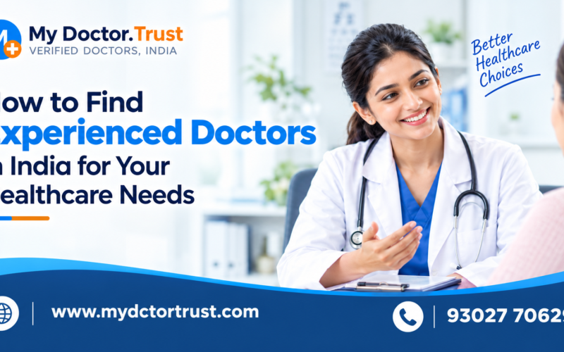 How to Find Experienced Doctors in India for Your Healthcare Needs