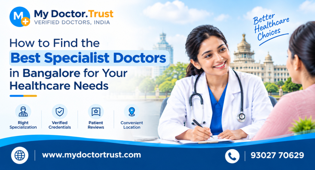 How to Find the Best Specialist Doctors in Bangalore for Your Healthcare Needs