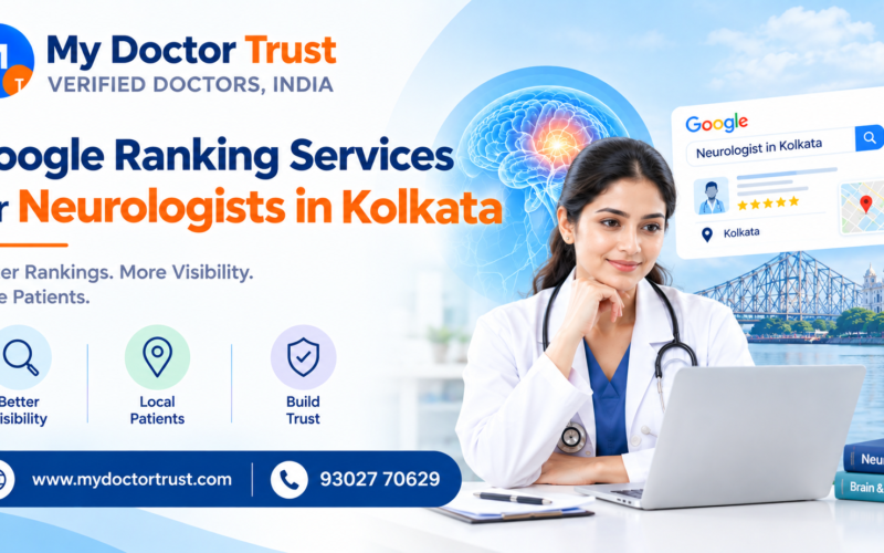 Google Ranking Services for Neurologists in Kolkata: Boost Your Online Visibility