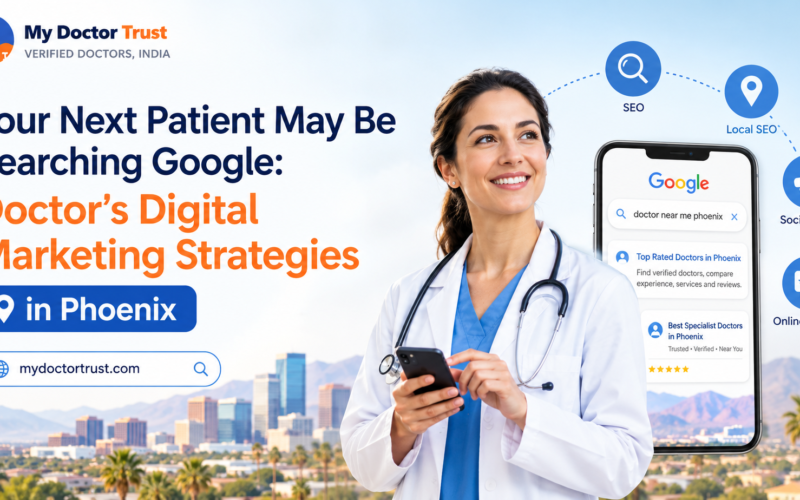 Your Next Patient May Be Searching Google: Doctor’s Digital Marketing Strategies in Phoenix
