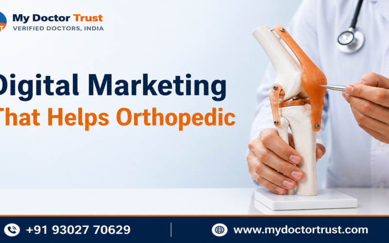 Best Digital Marketing for Orthopedic Doctors to Attract More Patients 