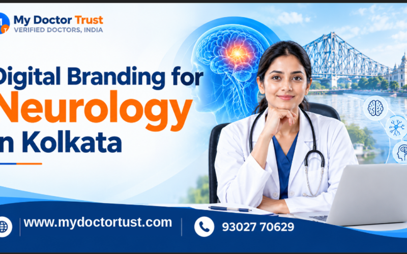 Digital Branding for Neurology in Kolkata: Build a Trusted Online Presence